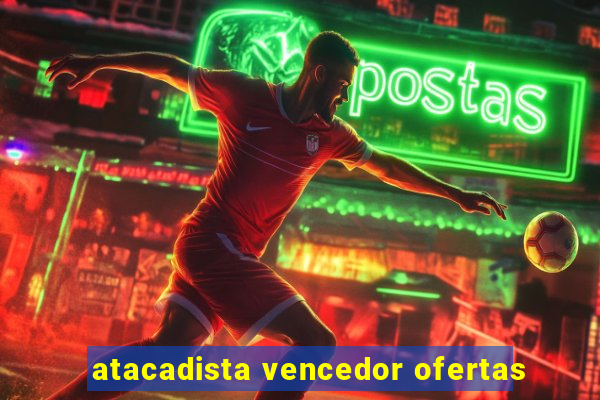 atacadista vencedor ofertas